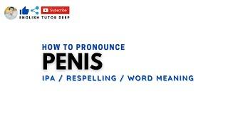 How To Pronounce PENIS Correctly - English Speaking Practice - with IPA and Word Meaning