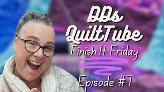 DDs Finish it Friday QuiltTube Episode #7