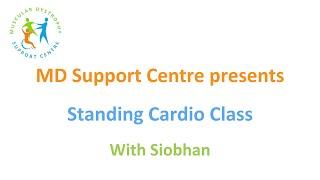 MD Support Centre - Standing Cardio with Siobhan