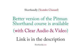 Better version of the Pitman Shorthand Course is available ! (with Clear Audio & Video)