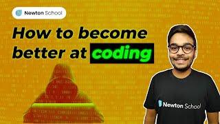 How to become better at Coding | Newton School