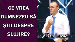 Dan Lucaci - Ce vrea Dumnezeu să știi despre slujire? | PREDICA