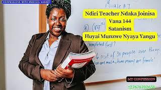 Ndiri Teacher Ndaka JoinisaVana 144SatanismHuyai Munzwe Nyaya Yangu