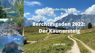 Berchtesgaden: Kaunersteig - Travel-Vlog #4 - August 2022