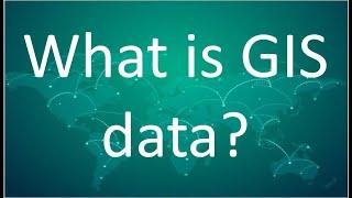 What is GIS Data? Definition and explanation of GIS data