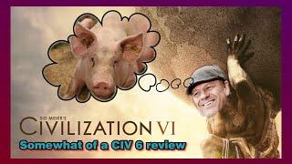 Is Sid Meier's Civilization VI The Best in the Series? | Somewhat of a Review