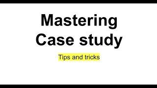 What is a case study - Tips to mastering case study. How to read efficiently?