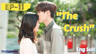 The Crush || EP 11 || Eng Sub || Chinese Romance Drama || Love Alert || Best C-Drama (2020)