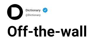 Off-the-wall Meaning In English