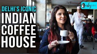 Delhi's Connaught Place Is Home To Iconic Indian Coffee House | Curly Tales