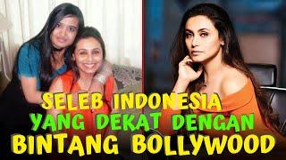 Bikin Iri Fans Bollywood, Deretan Selebriti Indonesia Ini Punya Hubungan Baik Dengan Artis Bollywood