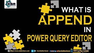 What is Append Query in Power Query Editor | Power Query  Editor I Power Bi I KSR Datavizon