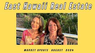 East Hawaii Real Estate Market Update  August 2024