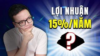 Đầu tư vào đâu để được lợi nhuận 15%/năm