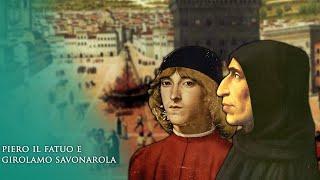 La storia di Piero il Fatuo, l'ascesa al potere di Girolamo Savonarola e il falò delle vanità