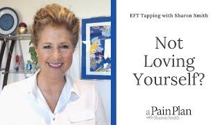 Not Loving Yourself?  EFT Tapping with Sharon Smith