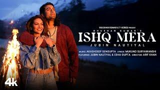 Ishq Mera(Official Music Video): Jubin Nautiyal|Esha Gupta|Akashdeep S|Arif K |Mukund S |Bhushan K