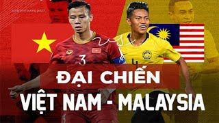 Việt Nam - Malaysia | Đòi Báo Thù Sau Thảm Bại Tại AFF Cup Và Kết Bị ĐTVN Hành Cho Xây Xẩm Mặt Mày