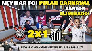 POR QUE NEYMAR NÃO JOGOU? JORGE JESUS TINHA RAZÃO? SANTOS ELIMINADO PELO CORINTHIANS!