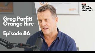 Greg Parfitt: Orange Hire CEO | The Rental Journal Podcast #86