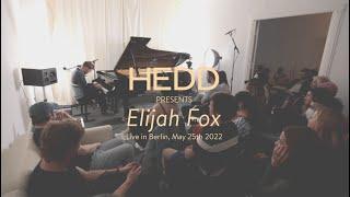 HEDD presents: Elijah Fox, Live in Berlin pt.2