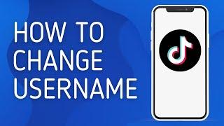 How to Change Username on Tiktok - Full Guide