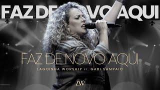 Faz De Novo Aqui - Lagoinha Worship ft. Gabi Sampaio