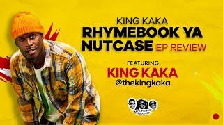 KING KAKA - RHYMEBOOK YA NUTCASE EP Review | MIC CHEQUE PODCAST (Bonus episode)