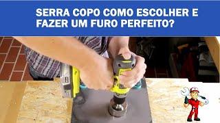 Serra Copo Como Escolher e Como Fazer um Furo Perfeito? - Só Aqui Ferramentas #DIY