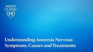 Understanding Anorexia Nervosa: Symptoms, Causes and Treatments