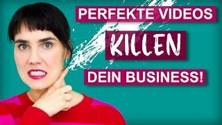 Perfekte Videos killen dein Business!