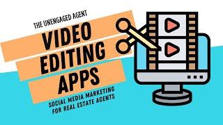 Video Editing Apps for Real Estate Agents - The Unengaged Agent Clip