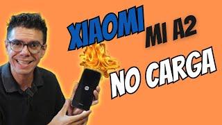 Xiaomi Mi A2, NO CARga  Carga LENTA...