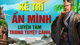 Ẩn Mình Rèn Luyện Phẩm Chất Phi Phàm Người Làm Đại Sự Ắt Thành Công | Tư Duy Làm Giàu