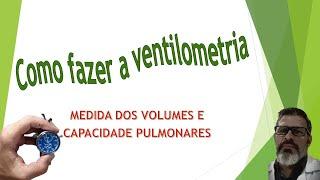 [avaliação] Aprenda a fazer a Ventilometria: medida dos volumes e capacidade pulmonares