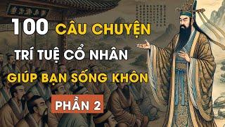 100 câu chuyện thâm thúy | Cổ nhân dạy về triết lý cuộc sống | Giúp bạn sống khôn ngoan | Phần 2