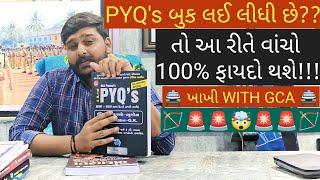 PYQ BOOK આ રીતે વાંચો તો 100% ફાયદો થશે || RATHOD SIR GCA SURAT || 9512262625