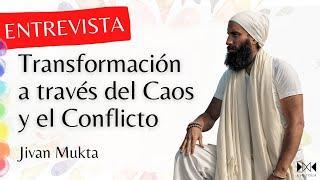 Transformación a través del Caos y el Conflicto | Jivan Mukta