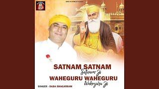 Satnam Satnam Satnam Ji Waheguru Waheguru Waheguru Ji