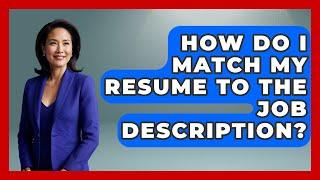 How Do I Match My Resume To The Job Description? - Job Success Network