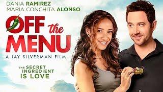 Off The Menu | 2018 | Romantic Comedy Movie | Dania Ramirez