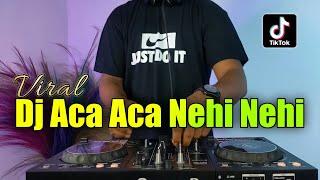 DJ ACA ACA NEHI NEHI REMIX FULL BASS TIKTOK