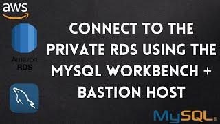 How to connect the private RDS instance using the mysql workbench + bastion host