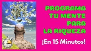 PROGRAMA TU MENTE PARA LA RIQUEZA ¡En 15 Minutos! | Afirmaciones Poderosas