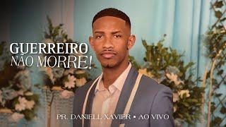 Guerreiro Não Morre - Pr. Daniel Xavier [Live Session]