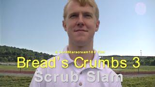 Bread's Crumbs 3: Scrub Slam - Full Movie