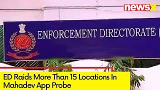 ED Raids In Mahadev App Probe | ED Raids More Than 15 Locations | NewsX
