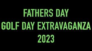 Fathers Day Golf Day Extravaganza 2023