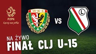 CLJ U-15: ŚLĄSK WROCŁAW - LEGIA WARSZAWA (NA ŻYWO)