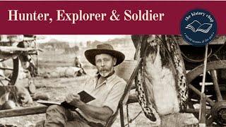 Legendary Victorian Hunter, Naturalist & Soldier - Fred Selous